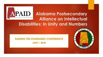Alabama Postsecondary  Alliance on Intellectual  Disabilities: In Unity and Numbers  RAISING THE