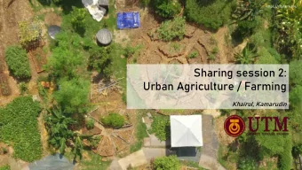 Sharing session 2:  Urban Agriculture / Farming  Khairul, Kamarudin  Urban Agriculture (UA) is not