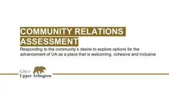 COMMUNITY RELATIONS  ASSESSMENT  Responding to the communitys desire to explore options for the