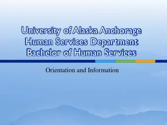 University of Alaska Anchorage  Human Services Department  Bachelor of Human Services  Orientation