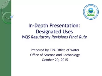 In-Depth Presentation:  Designated Uses  WQS Regulatory Revisions Final Rule  Prepared by EPA