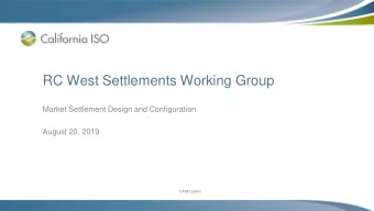 RC West Settlements Working Group  Market Settlement Design and Configuration  August 20, 2019