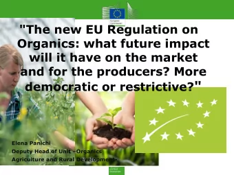 democratic or restrictive? &quot;  Elena Panichi Deputy Head of Unit  Organics  Agriculture and