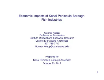 Economic Impacts of Kenai Peninsula Borough  Fish Industries  Gunnar Knapp  Professor of Economics