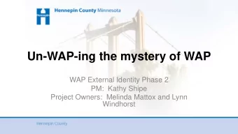 Un-WAP-ing the mystery of WAP  WAP External Identity Phase 2  PM:  Kathy Shipe  Project Owners: