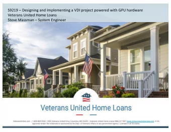 S9219  Designing and Implementing a VDI project powered with GPU hardware  Veterans United Home