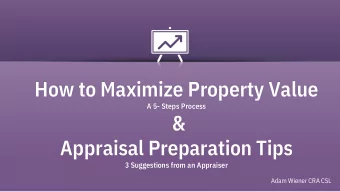 Appraisal Preparation Tips  3 Suggestions from an Appraiser  Adam Wiener CRA CSL Hello My Name is