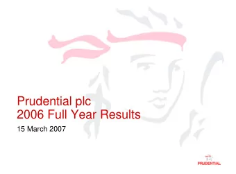 Prudential plc  2006 Full Year Results  15 March 2007  This statement may contain certain