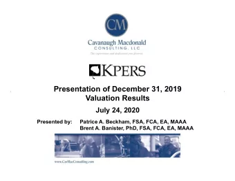 Presentation of December 31, 2019  Valuation Results  July 24, 2020  Presented by:  Patrice A.