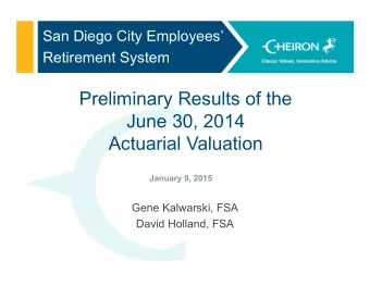 Preliminary Results of the  June 30, 2014  Actuarial Valuation  January 9, 2015  Gene Kalwarski,