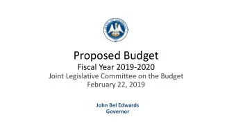 Proposed Budget  Fiscal Year 2019-2020  Joint Legislative Committee on the Budget  February 22,