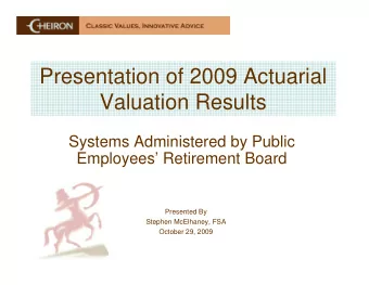 Presentation of 2009 Actuarial  Valuation Results  Systems Administered by Public  Employees