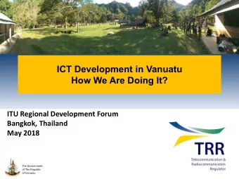 ICT Development in Vanuatu  How We Are Doing It?  ITU Regional Development Forum  Bangkok, Thailand