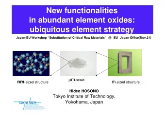 New functionalities  in abundant element oxides:  ubiquitous element strategy  Japan-EU Workshop