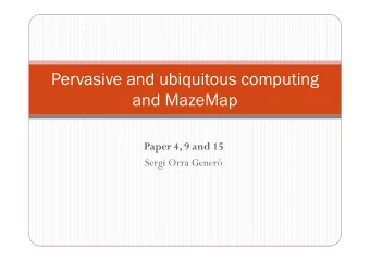 Pervasive and ubiquitous computing  and MazeMap  Paper 4, 9 and 15  Sergi Orra Gener  Pervasive