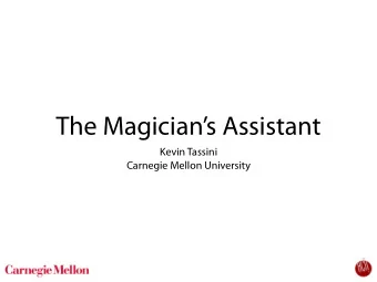 The Magicians Assistant  Kevin Tassini  Carnegie Mellon University  Context-Aware Technology