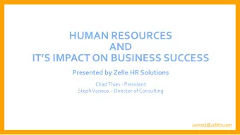HUMAN RESOURCES  AND  ITS IMPACT ON BUSINESS SUCCESS  Presented by Zelle HR Solutions  Chad