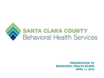 PRESENTATION TO  BEHAVIORAL HEALTH BOARD  APRIL 11, 2016  PRESENTATION OUTLINE BHSD Integration