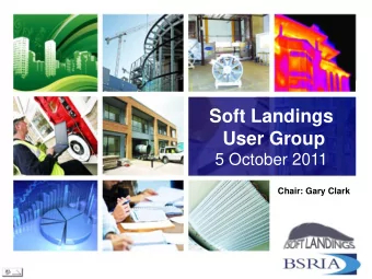 Soft Landings  User Group 5 October 2011  Chair: Gary Clark  User Group statement of commitment  As