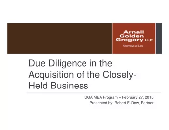 Due Diligence in the  Acquisition of the Closely-  Held Business  UGA MBA Program  February 27,