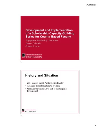 History and Situation  300+ County-Based Public Service Faculty  Increased desire for