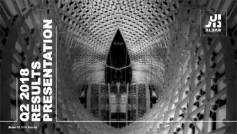 ON  TION  NTATI  TS  SENT  ULTS  Q2 2018  8  Q2 201  RESUL  PRESE  RES  PRE  Al Aldar Q2 2018