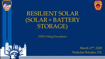 RESILIENT SOLAR  (SOLAR + BATTERY  STORAGE)  FDNY Filing Procedures March 27 th , 2020  Nicholas