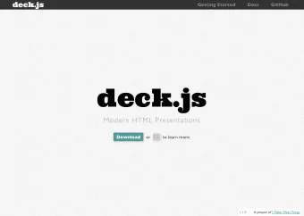 deck.js  Modern HTML Presentations  Download or  to learn more.  1.1.0  A project of I Make Web