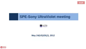 SPE-Sony UltraViolet meeting  May 24(US)/25(J), 2012  Draft  SPE-Sony UltraViolet meeting