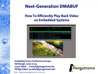 Next-Generation DMABUF  How To Efficiently Play Back Video  on Embedded Systems  Embedded Linux