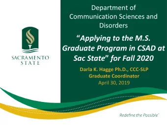 Applying to the M.S.  Graduate Program in CSAD at Sac State  for Fall 2020  Darla K. Hagge