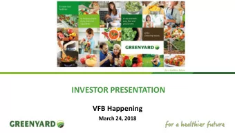 INVESTOR PRESENTATION  VFB Happening  March 24, 2018 Our vision is to make lives healthier by