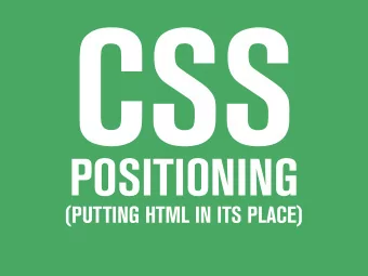 CSS  POSITIONING  (PUTTING HTML IN ITS PLACE)  BLOCK VS. INLINE  H1  PAGE  H2  P  FLOW  P  P  BLOCK