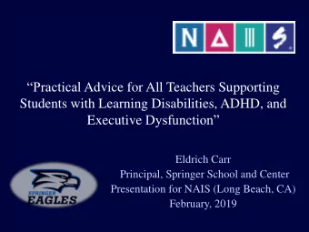 Executive Dysfunction  Eldrich Carr  Principal, Springer School and Center  Presentation for