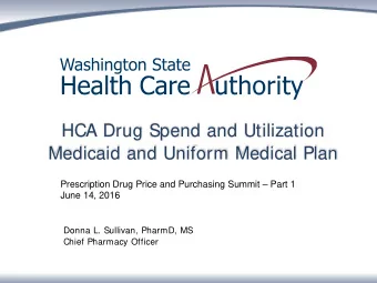 HCA Drug Spend and Utilization  Medicaid and Uniform Medical Plan  Prescription Drug Price and