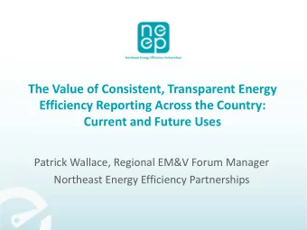 The Value of Consistent, Transparent Energy  Efficiency Reporting Across the Country:  Current and