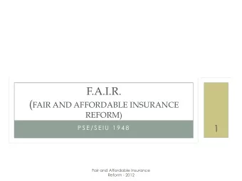 F.A.I.R. ( FAIR AND AFFORDABLE INSURANCE  REFORM)  1  P S E / S E I U  1 9 4 8  Fair and Affordable