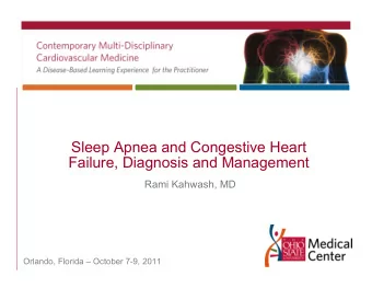 Sleep Apnea and Congestive Heart  Failure, Diagnosis and Management  Rami Kahwash, MD  Orlando,