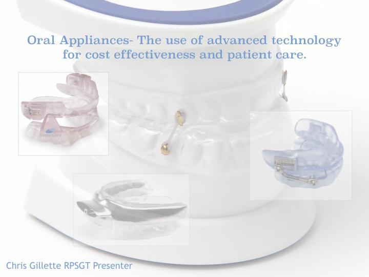 oral appliances the use of advanced technology for cost
