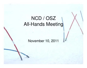 NCD / OSZ  All-Hands Meeting  November 10, 2011  Agenda  Agenda   1) Welcome  1) Welcome   2)