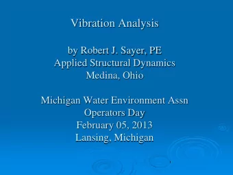 Vibration Analysis  by Robert J. Sayer, PE  Applied Structural Dynamics  Medina, Ohio  Michigan