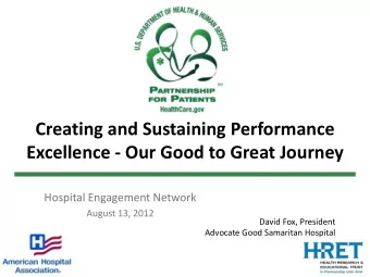 Creating and Sustaining Performance  Excellence - Our Good to Great Journey  Hospital Engagement
