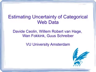 Estimating Uncertainty of Categorical  Web Data  Davide Ceolin, Willem Robert van Hage,  Wan
