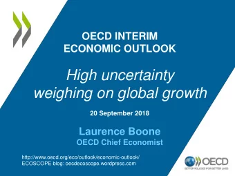High uncertainty  weighing on global growth  20 September 2018  Laurence Boone  OECD Chief