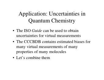 Application: Uncertainties in  Quantum Chemistry  The ISO Guide can be used to obtain