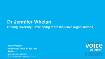 Dr Jennifer Whelan  Driving Diversity: Developing more inclusive organisations  Voice Project