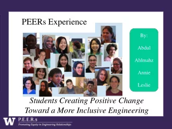 PEERs Experience  By:  Abdul  Ahlmahz  Annie  Leslie  Students Creating Positive Change  Toward a