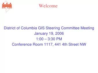 Welcome  District of Columbia GIS Steering Committee Meeting  January 19, 2006  1:00  3:30 PM