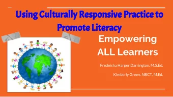 Using Culturally Responsive Practice to  Promote Literacy  Empowering  ALL Learners  Fredeisha