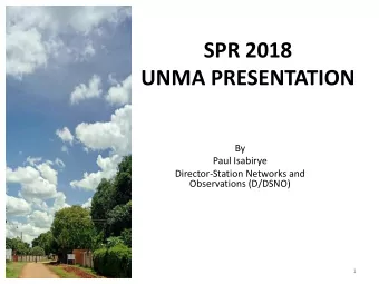 SPR 2018  UNMA PRESENTATION  By  Paul Isabirye  Director-Station Networks and  Observations
